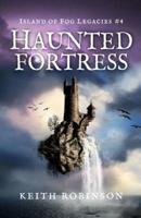 Haunted Fortress (Island of Fog Legacies #4)