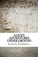 Alice's Adventures Under Ground