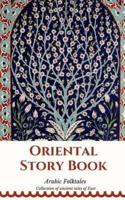 Oriental Story Book. Arabic Folktales: Collection of ancient tales of East