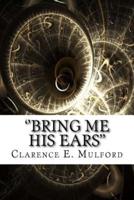 ''Bring Me His Ears''