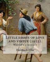 Little Essays of Love and Virtue (1922). By