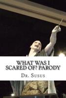 What Was I Scared Of? Parody