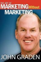 The Art of Marketing Without Marketing