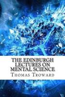 The Edinburgh Lectures on Mental Science