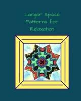 Larger Space Patterns for Relaxation