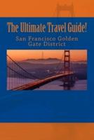 The Ultimate San Francisco Golden Gate District Travel Guide!