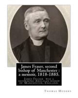James Fraser, Second Bishop of Manchester