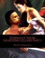 Eternally Yours Phantoms Lullaby Part 3