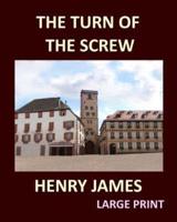 THE TURN OF THE SCREW HENRY JAMES Large Print