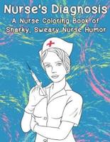 Nurse's Diagnosis- A Nurse Coloring Book Of Snarky, Sweary Nurse Humor