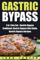 Gastric Bypass: 3 in 1 Box Set - Gastric Bypass Cookbook, Gastric Bypass Diet Guide, Gastric Bypass Recipes
