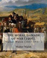 The Moral Damage of War (1906). By