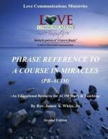 Phrase Reference to a Course in Miracles (Pr-Acim)