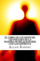 El Libro De Los Mediums- Espiritismo (Spanish) Edition