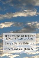 Life Lessons of Blessed (Saint) Joan of Arc