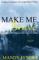 Make Me Brave