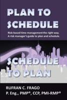 Plan to Schedule, Schedule to Plan