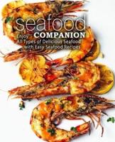 Seafood Companion: Enjoy All Types of Delicious Seafood with Easy Seafood Recipes