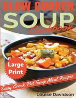 Slow Cooker Soup Cookbook ***Large Print Edition***