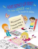 The Amusing Quest for the Little Genius - BOOK 2. Fun Puzzles for Children.