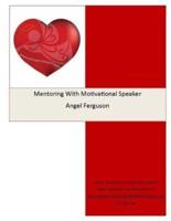 Mentoring With Motivational Speaker Angel Ferguson