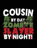 Cousin by Day Zombie Slayer by Night!