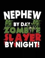 Nephew by Day Zombie Slayer by Night!