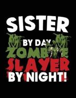 Sister by Day Zombie Slayer by Night!