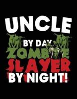 Uncle by Day Zombie Slayer by Night!