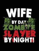 Wife by Day Zombie Slayer by Night!