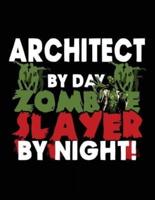 Architect by Day Zombie Slayer by Night!