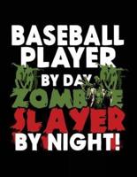 Baseball Player by Day Zombie Slayer by Night!