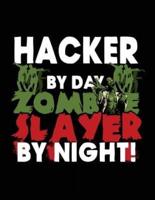 Hacker by Day Zombie Slayer by Night!