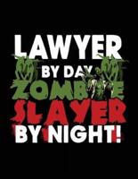 Lawyer by Day Zombie Slayer by Night!