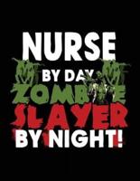 Nurse by Day Zombie Slayer by Night!