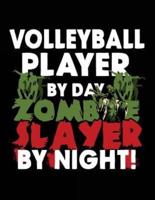 Volleyball Player by Day Zombie Slayer by Night!