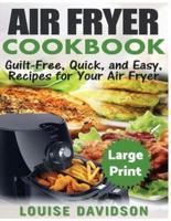 Air Fryer Cookbook ***Large Print Edition***
