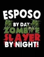 Esposo by Day Zombie Slayer by Night!