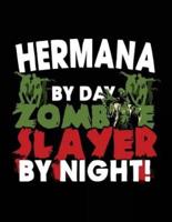 Hermana by Day Zombie Slayer by Night!