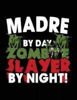 Madre by Day Zombie Slayer by Night!