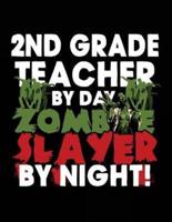 2nd Grade Teacher by Day Zombie Slayer by Night!