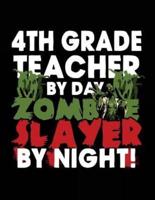4th Grade Teacher by Day Zombie Slayer by Night!
