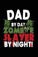 Dad by Day Zombie Slayer by Night!