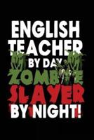 English Teacher by Day Zombie Slayer by Night!