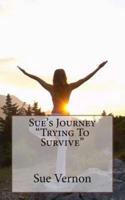 Sue's Journey Trying To Survive Part 2