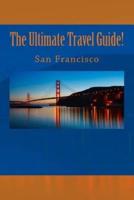 The Ultimate Travel Guide! San Francisco