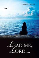 Lead Me, Lord....