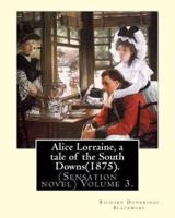 Alice Lorraine, a Tale of the South Downs(1875).in Three Volume By