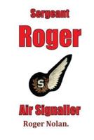 Sergeant Roger Air Signaller