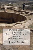 Planet Wort & Other Bold Short Stories